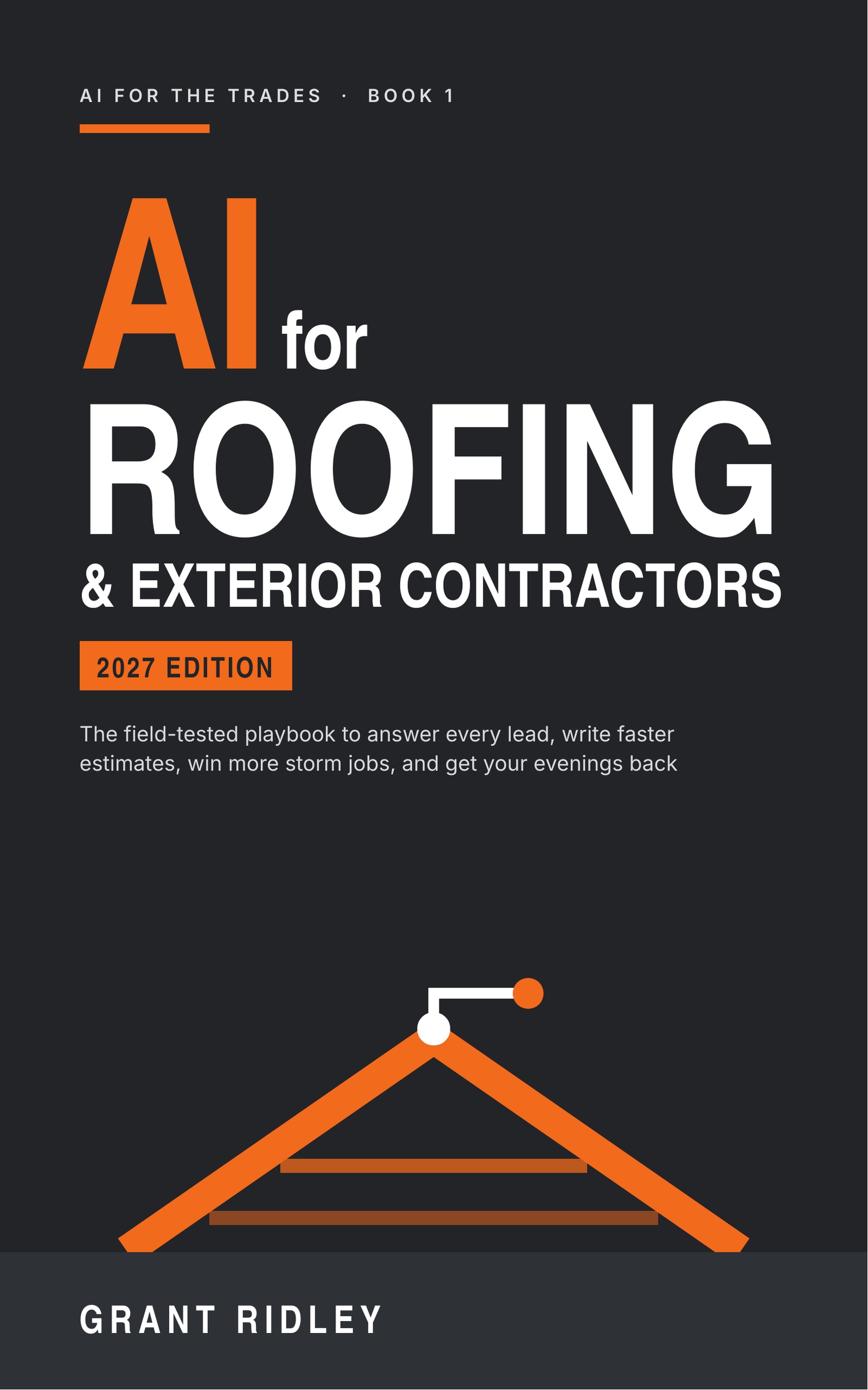 Cover of AI for Roofing and Exterior Contractors, 2027 Edition, by Grant Ridley